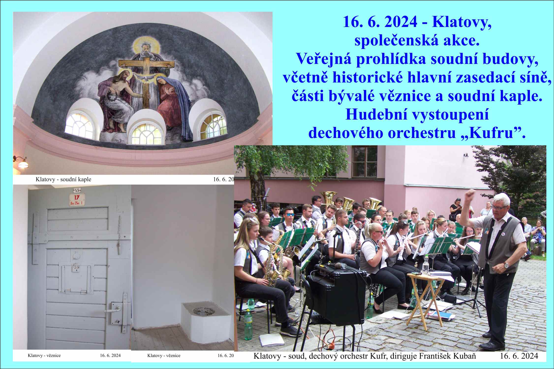 Prohlídka soudní budovy, včetně bývalé věznice, kaple a zasedačky. Výborně hrál Kufr.